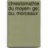 Chrestomathie Du Moyen- Ge; Ou, Morceaux door L�on Cl�dat