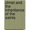 Christ And The Inheritance Of The Saints by Thomas Guthrie