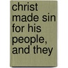 Christ Made Sin For His People, And They by Unknown
