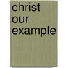 Christ Our Example door Onbekend