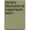 Christ's Discourse At Capernaum, Fatal T by Unknown