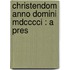 Christendom Anno Domini Mdcccci : A Pres