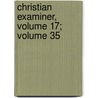 Christian Examiner, Volume 17; Volume 35 door Anonymous Anonymous