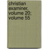 Christian Examiner, Volume 20; Volume 55 door Anonymous Anonymous