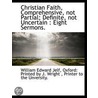 Christian Faith, Comprehensive, Not Part door William Edward Jelf
