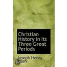 Christian History In Its Three Great Per door Onbekend