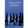 Christian Investing And Money Management by Debra Lohrere