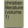 Christian Literature (Volume 1) by General Books