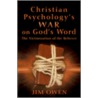 Christian Psychology's War on God's Word door Jim Owen