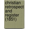 Christian Retrospect And Register (1851) door Robert Baird