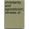 Christianity And Agnosticism; Reviews Of door Henry Wace