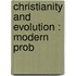 Christianity And Evolution : Modern Prob