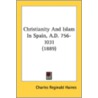 Christianity And Islam In Spain, A.D. 75 door Onbekend