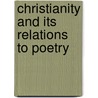Christianity And Its Relations To Poetry door Onbekend