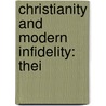 Christianity And Modern Infidelity: Thei door Onbekend