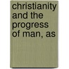 Christianity And The Progress Of Man, As door William Douglas Mackenzie
