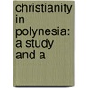 Christianity In Polynesia: A Study And A door Joseph Hillery King