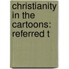 Christianity In The Cartoons: Referred T door Onbekend