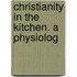 Christianity In The Kitchen. A Physiolog