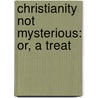 Christianity Not Mysterious: Or, A Treat door John Toland