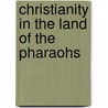 Christianity in the Land of the Pharaohs door Kamil