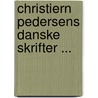 Christiern Pedersens Danske Skrifter ... door R. Th Fenger