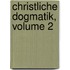 Christliche Dogmatik, Volume 2