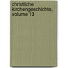 Christliche Kirchengeschichte, Volume 13 door Johann Matthias Schröckh