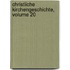 Christliche Kirchengeschichte, Volume 20