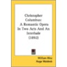 Christopher Columbus: A Romantic Opera I door Onbekend