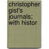Christopher Gist's Journals; With Histor door Christopher Gist
