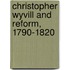 Christopher Wyvill And Reform, 1790-1820