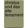 Christus Und Das Alte Testament door Jozua Jan Philippus Valeton