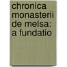 Chronica Monasterii De Melsa: A Fundatio door Edward Augustus Bond