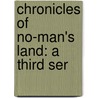 Chronicles Of No-Man's Land: A Third Ser door Frederick Boyle