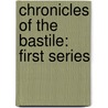 Chronicles Of The Bastile: First Series door Onbekend