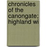 Chronicles Of The Canongate; Highland Wi by Unknown