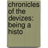 Chronicles Of The Devizes: Being A Histo door Onbekend