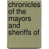 Chronicles Of The Mayors And Sheriffs Of by Unknown