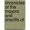 Chronicles Of The Mayors And Sheriffs Of door Onbekend