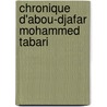 Chronique D'Abou-Djafar Mohammed Tabari door . abari