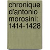 Chronique D'Antonio Morosini: 1414-1428 door Germain Lefvre-Pontalis