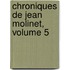 Chroniques De Jean Molinet, Volume 5