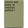 Church And State, Or, Mexican Politics F door William F. Cloud