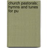 Church Pastorals: Hymns And Tunes For Pu door Onbekend