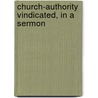 Church-Authority Vindicated, In A Sermon door Onbekend