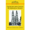 Churches And Castles Of Mediaeval France door Walter Cranston Larned
