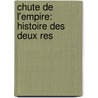 Chute De L'Empire: Histoire Des Deux Res door Achille Tenaille De Vaulabelle