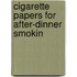 Cigarette Papers For After-Dinner Smokin