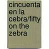 Cincuenta En La Cebra/Fifty on the Zebra by Nancy Maria Grande Tabor